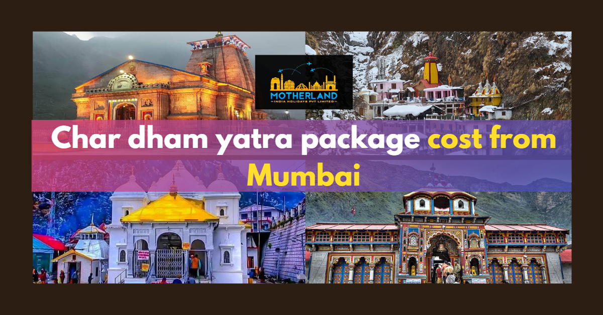 Char Dham Yatra Package Cost From Mumbai Motherland