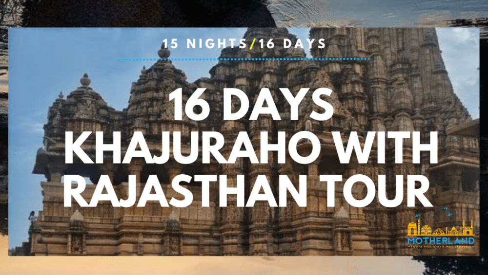 16 Days Khajuraho With Rajasthan Tour 2023