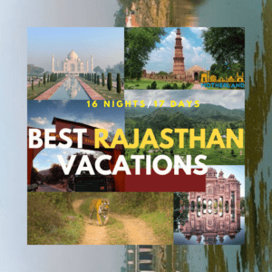 17Days/16Nights-Best Rajasthan Vacation 2023