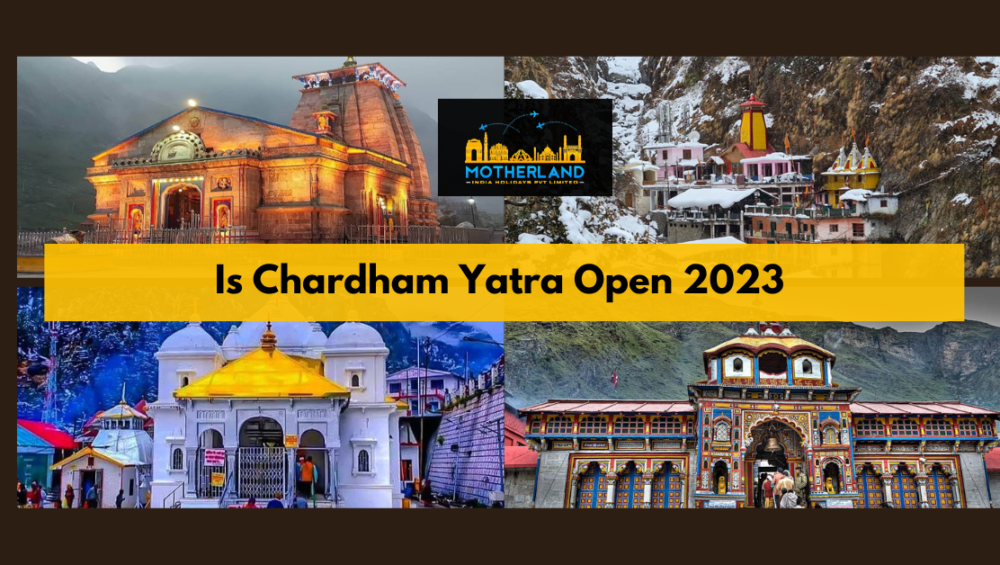 Is chardham yatra open 2023- Motherland India Holidays